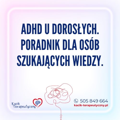 ADHD u dorosłych – poradnik dla osób szukających wiedzy